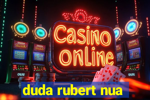 duda rubert nua